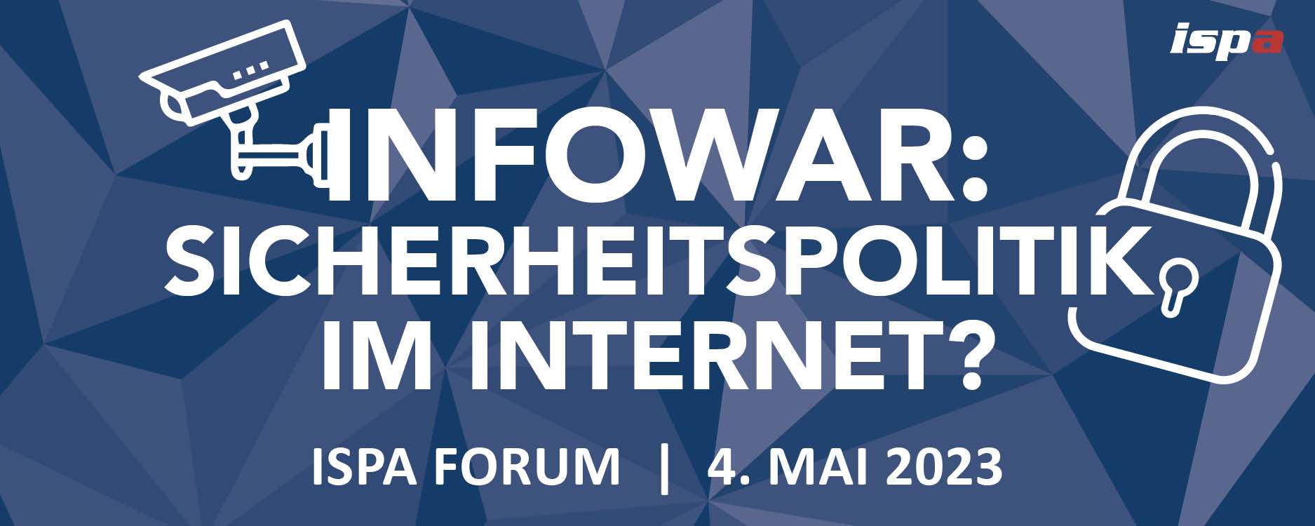 Grafik zur Veranstaltung "Infowar: Sicherheitspolitik im Internet", ISPA Forum 4. Mai 2023